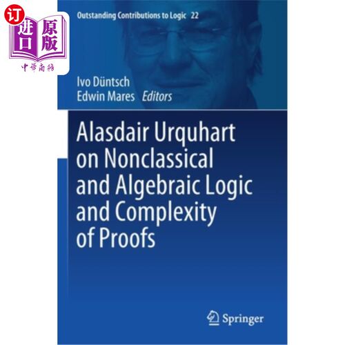 海外直订Alasdair Urquhart on Nonclassical and Algebraic Logic and Complexity of Proofs Alasdair Urq