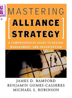 海外直订Mastering Alliance Strategy: A Comprehensive Guide to Design, Management, and Or 掌握联盟战略：设计、管理和