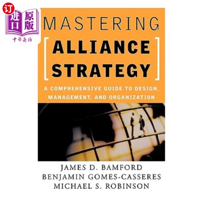 海外直订Mastering Alliance Strategy: A Comprehensive Guide to Design, Management, and Or 掌握联盟战略：设计、管理和