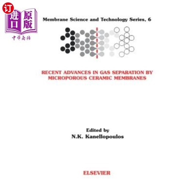 海外直订Recent Advances in Gas Separation by Microporous Ceramic Membranes 微孔陶瓷膜分离气体的研究进展