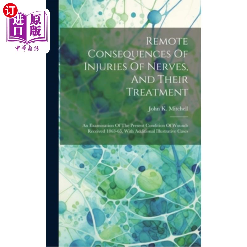海外直订医药图书Remote Consequences Of Injuries Of Nerves, And Their Treatment: An Examination O 神经损伤的远期后果