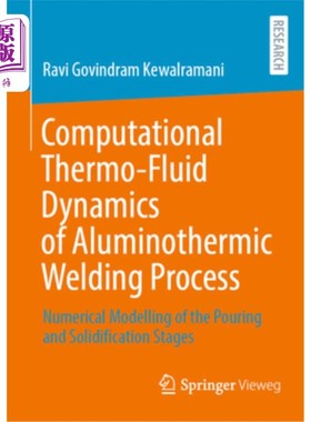 海外直订Computational Thermo-Fluid Dynamics of Aluminothermic Welding Process: Numerical 铝热焊接过程的计算热流体动
