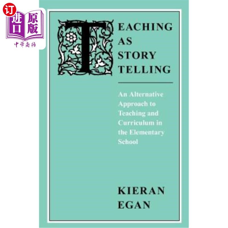 海外直订Teaching as Story Telling: An Alternative Approach to Teaching and Curriculum in 讲故事教学:小学教学与课程