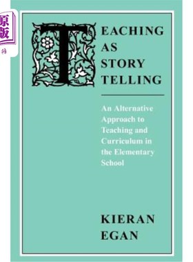 海外直订Teaching as Story Telling: An Alternative Approach to Teaching and Curriculum in 讲故事教学：小学教学与课程