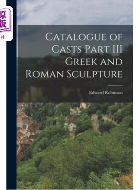 海外直订Catalogue of Casts Part III Greek and Roman Sculpture 铸造目录第三部分希腊和罗马雕塑