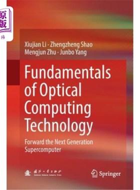 海外直订Fundamentals of Optical Computing Technology: Forward the Next Generation Superc 光计算技术基础:推进下一代超级
