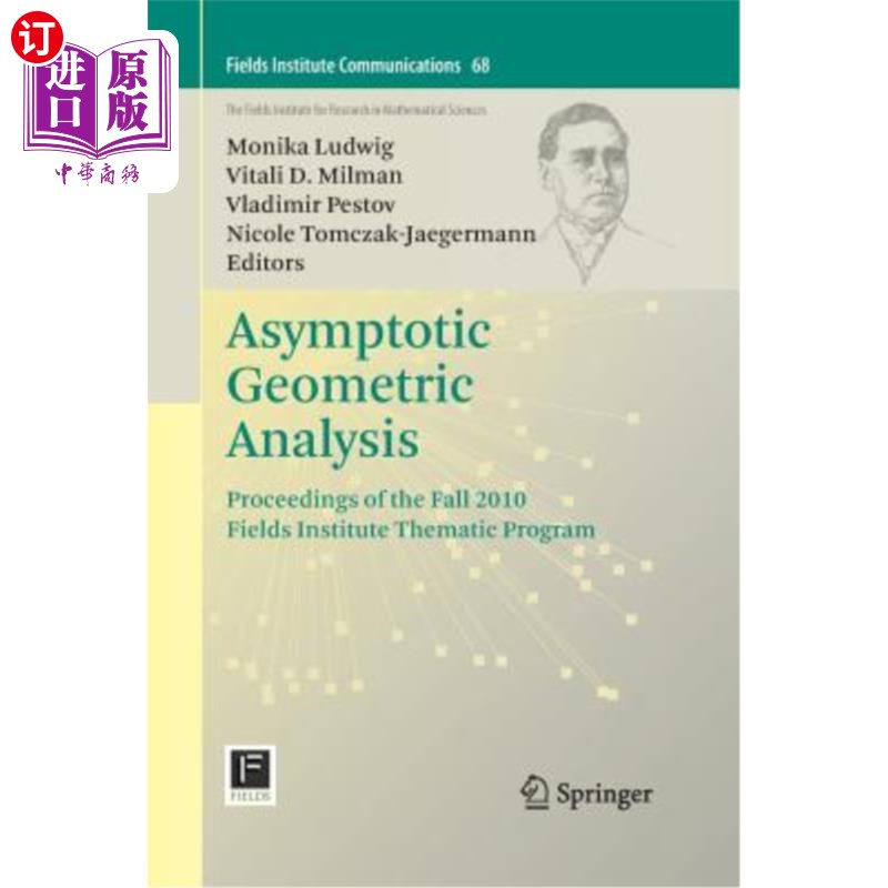 海外直订Asymptotic Geometric Analysis: Proceedings of the Fall 2010 Fields Institute The 渐近几何分析：2010年秋季菲