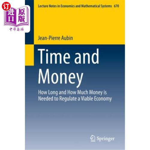 海外直订Time and Money: How Long and How Much Money Is Needed to Regulate a Viable Econo 时间和金钱：监管一个可行的