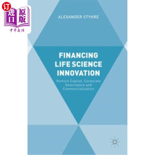 海外直订Financing Life Science Innovation: Venture Capital, Corporate Governance and Com 为生命科学创新融资：风险投