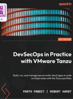 海外直订DevSecOps in Practice with VMware Tanzu: Build, run, and manage secure multi-clo 使用VMware T