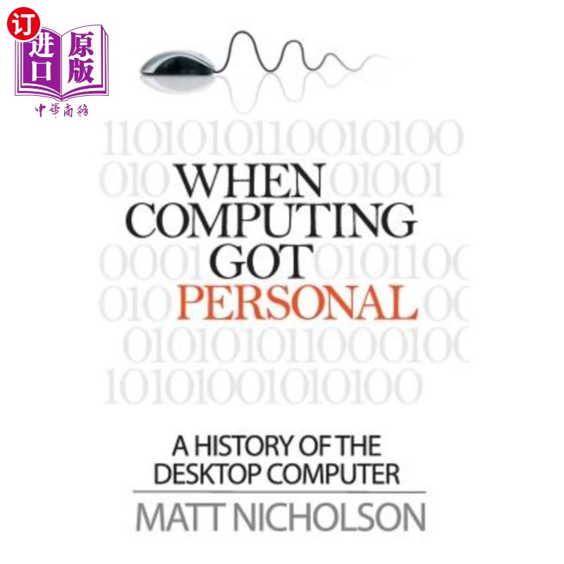 海外直订When Computing Got Personal: A History of the Desktop Computer 当电脑变得个人化:台式电脑的历史
