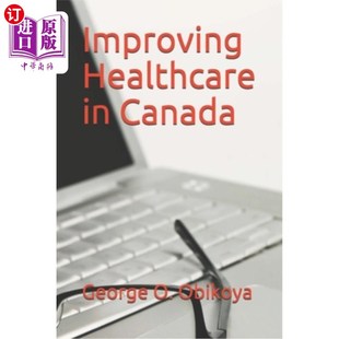 改善加拿大 海外直订医药图书Improving Canada Healthcare 医疗保健