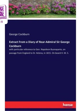 海外直订Extract From a Diary of Rear-Admiral Sir George Cockburn: with particular refere 摘自海军少将乔治·科伯恩爵