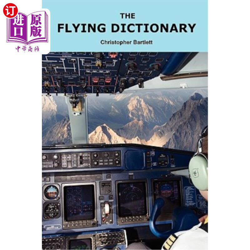 海外直订The Flying Dictionary: A Fascinating and Unparalleled Primer (Air Crashes and Mi 飞行字典：一本引人入胜且无