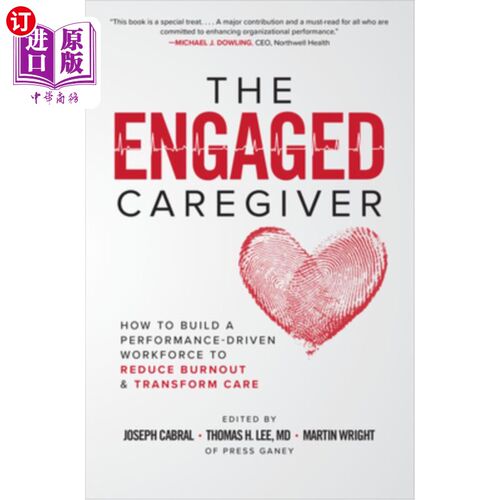 海外直订医药图书The Engaged Caregiver: How to Build a Performance-Driven Workfo Ce to Reduce Bur 敬业的照顾者:如何