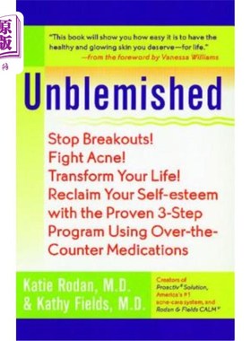 海外直订医药图书Unblemished: Stop Breakouts! Fight Acne! Transform Your Life! Reclaim Your Self- 无暇疵的:停止痘!痤