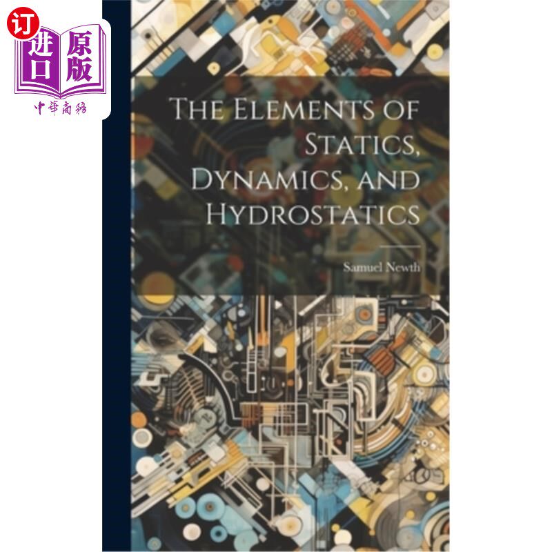 海外直订The Elements of Statics, Dynamics, and Hydrostatics 静力学、动力学和流体静力学的基本原理
