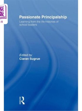 海外直订Passionate Principalship: Learning from the Life Histories of School Leaders 激情校长:从学校领导的生活史中