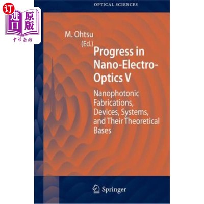 海外直订Progress in Nano-Electro-Optics V: Nanophotonic Fabrications, Devices, Systems,  纳米电光进展V：纳米光子制