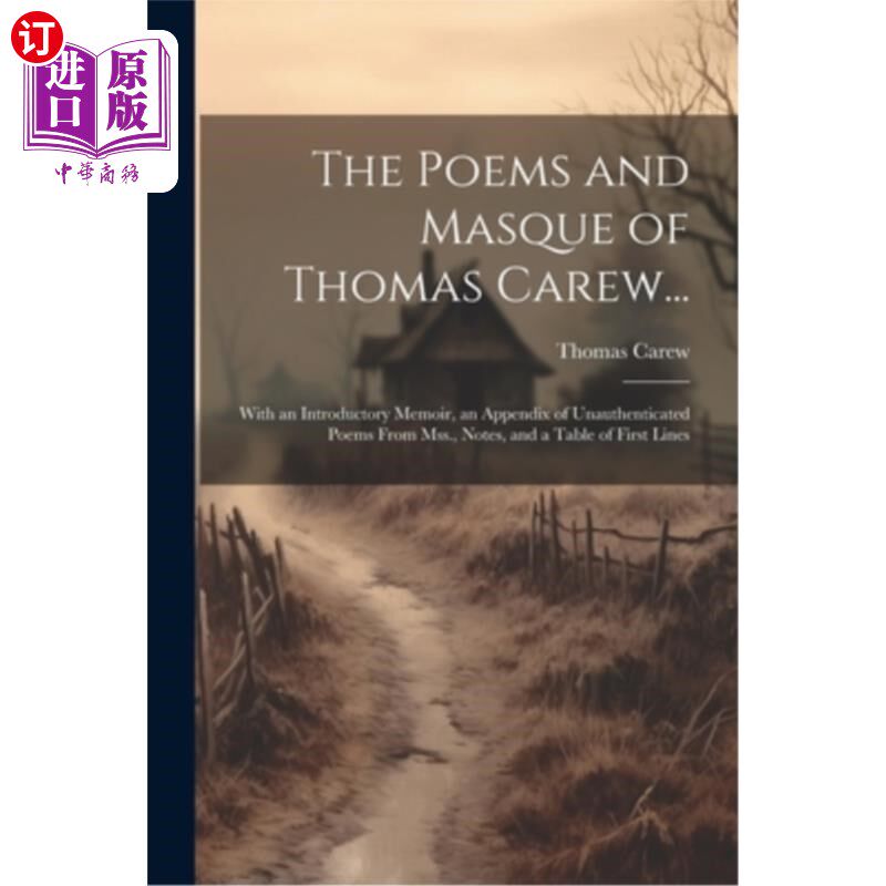 海外直订The Poems and Masque of Thomas Carew...: With an Introductory Memoir, an Appendi 《托马斯·卡鲁的诗歌与假面
