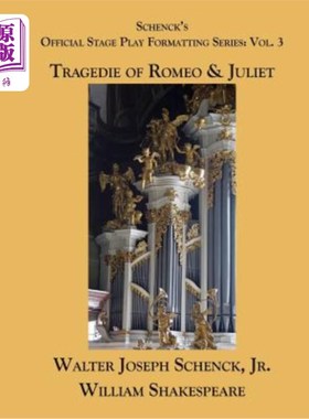海外直订Schenck's Official Stage Play Formatting Series: Vol. 3: Romeo and Juliet 申克官方舞台剧格式系列：第3卷：罗