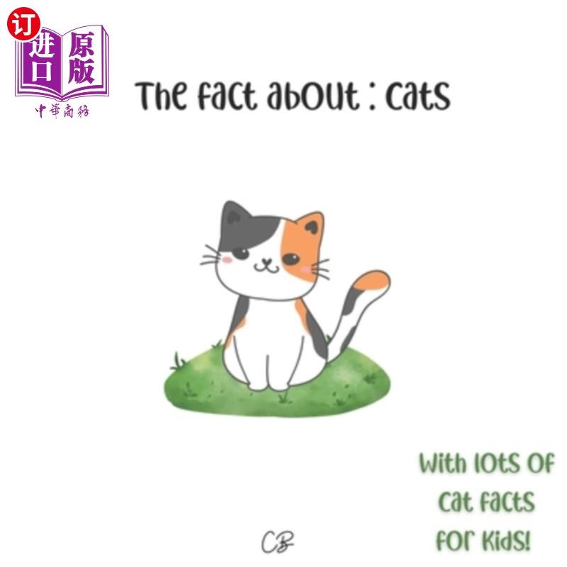 海外直订The fact about Cats: with lots of Cat facts for kids! 关于猫的事实:为孩子们准备了很多关于猫的事实!
