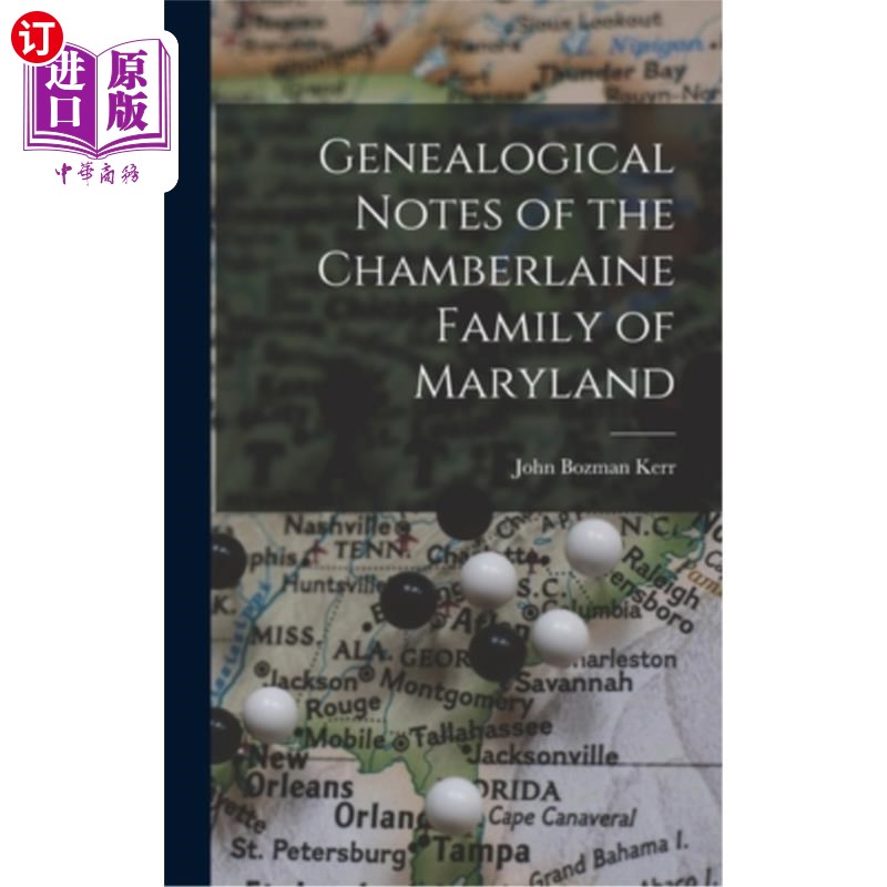 海外直订Genealogical Notes of the Chamberlaine Family of Maryland 马里兰州张伯伦家族的家谱笔记
