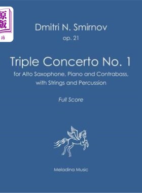 海外直订Triple Concerto No. 1: For Alto Saxophone, Piano and Contrabass with Strings and 三重协奏曲第1号：为中音萨