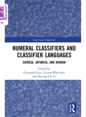 海外直订Numeral Classifiers and Classifier Languages: Chinese, Japanese, and Korean 数字分类器和分类器语言:汉语，日