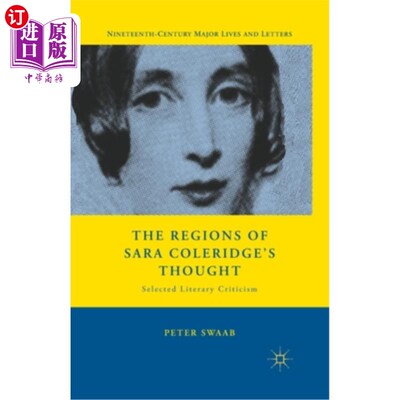 海外直订The Regions of Sara Coleridge's Thought: Selected Literary Criticism 萨拉·柯勒律治的思想领域：文学批评选集