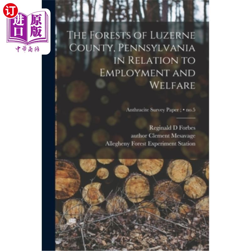海外直订The Forests of Luzerne County, Pennsylvania in Relation to Employment and Welfar 宾夕法尼亚卢塞恩县的森林与