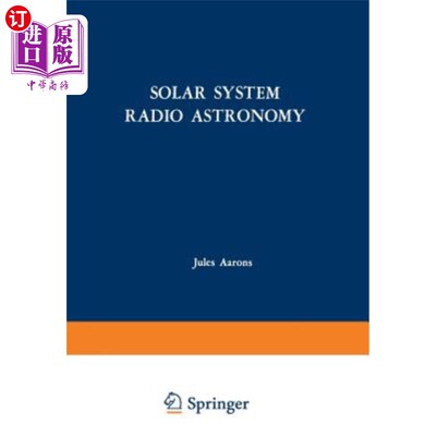 海外直订Solar System Radio Astronomy: Lectures Presented at the NATO Advanced Study Inst 太阳系射电天文学：8月2日至