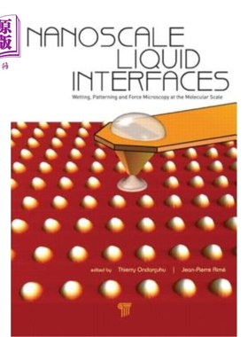 海外直订Nanoscale Liquid Interfaces: Wetting, Patterning and Force Microscopy at the Mol 纳米尺度液体界面：分子尺度