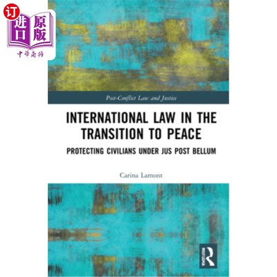 海外直订International Law in the Transition to Peace: Protecting Civilians under jus pos 向和平过渡的国际法:根据战