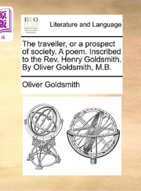 海外直订The Traveller, or a Prospect of Society. a Poem. Inscribed to the Rev. Henry Gol 《旅行者》或《社会展望》一