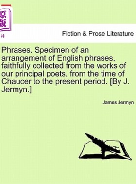 海外直订Phrases. Specimen of an Arrangement of English Phrases, Faithfully Collected fro 短语。英语短语编排范例，忠
