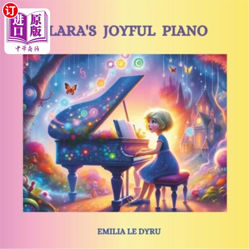 海外直订Clara's Joyful Piano: The Harmonious Adventures of Clara's Wonderful Piano 克拉拉的快乐钢琴：克拉拉美妙钢琴