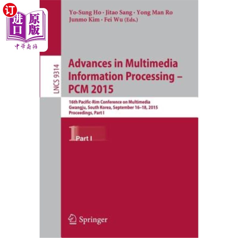 海外直订Advances in Multimedia Information Processing-- Pcm 2015: 16th Pacific-Rim Conf多媒体信息处理的进展——Pc