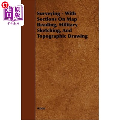 海外直订Surveying - With Sections on Map Reading, Military Sketching, and Topographic Dr 测绘-包括地图阅读、军事素