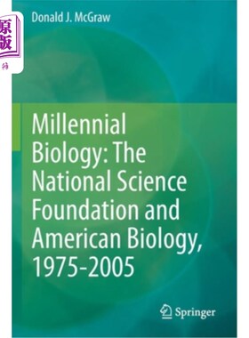 海外直订Millennial Biology: The National Science Foundation and American Biology, 1975-2 千禧生物学:美国国家科学基金会