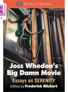 海外直订Joss Whedon's Big Damn Movie: Essays on Serenity 乔斯·韦登的大电影:宁静号