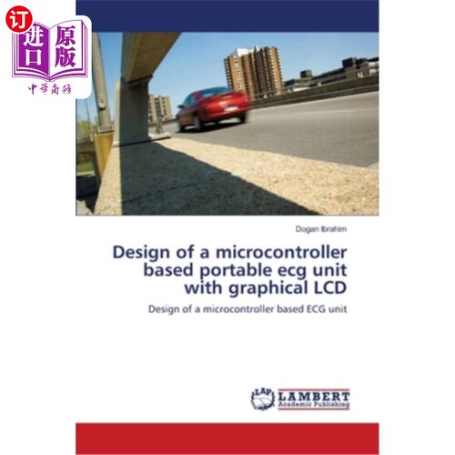 海外直订Design of a microcontroller based portable ecg unit with graphical LCD 基于单片机的便携式图形液晶心电图机的