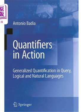 海外直订Quantifiers in Action: Generalized Quantification in Query, Logical and Natural  作用中的量词：查询、逻辑和