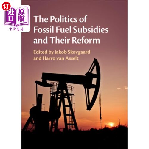 海外直订Politics of Fossil Fuel Subsidies and their Refo... 化石燃料补贴的政治及其改革