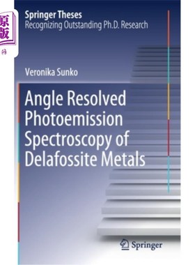 海外直订Angle Resolved Photoemission Spectroscopy of Delafossite Metals delafite金属的角度分辨光电发射光谱研究