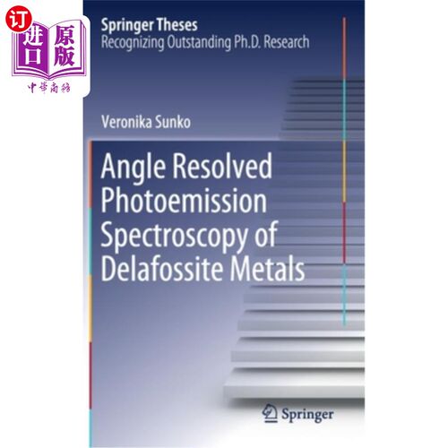 海外直订Angle Resolved Photoemission Spectroscopy of Delafossite Metals delafite金属的角度分辨光电发射光谱研究