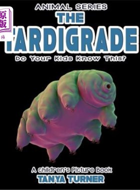 海外直订THE TARDIGRADE Do Your Kids Know This?: A Children's Picture Book 你的孩子知道这个吗？：儿童画册