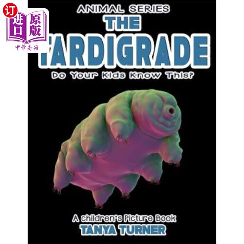 海外直订THE TARDIGRADE Do Your Kids Know This?: A Children's Picture Book 你的孩子知道这个吗？：儿童画册