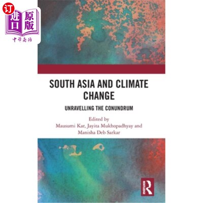 海外直订South Asia and Climate Change: Unravelling the Conundrum 南亚与气候变化:解开难题