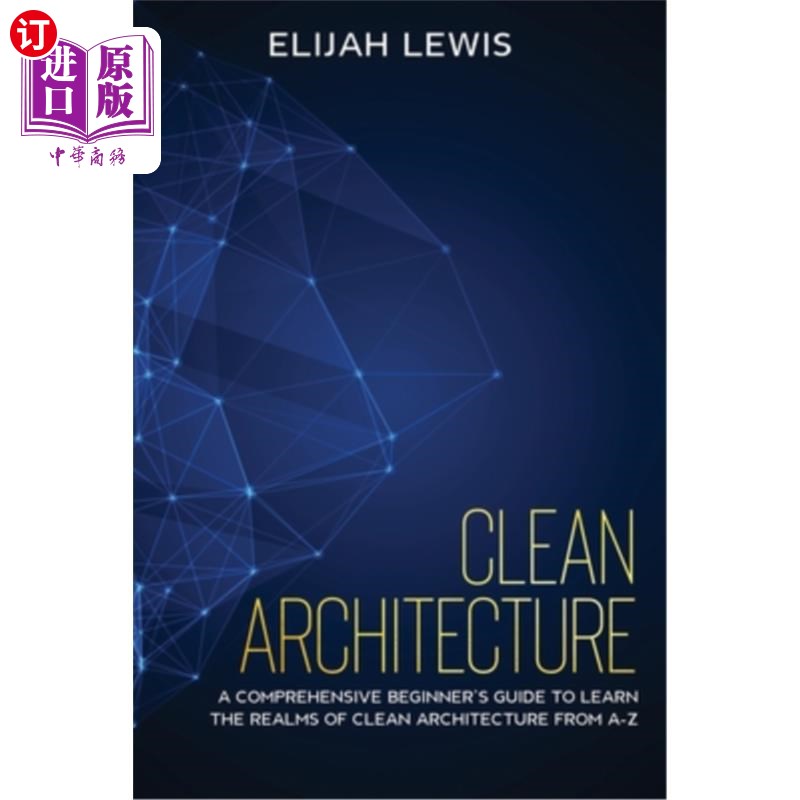 海外直订Clean Architecture: A Comprehensive Beginner's Guide to Learn the Realms of Clea 清洁架构:一个全面的初学者